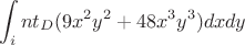$$\int_int\limits_D (9x^2y^2+48x^3y^3)dxdy $$