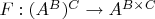 $F: (A^B)^C \to A^{B\times C}$