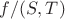 $f/(S,T)$