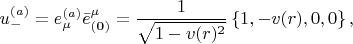 $$
u^{(a)}_{-} = e^{(a)}_{\mu} \bar{e}^{\mu}_{\bf (0)} =\frac{1}{\sqrt{1-v(r)^2}} \left\{ 1, -v(r), 0, 0 \right\}, 
$$