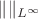 $\|\|_{L^\infty}$