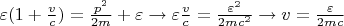 $ \varepsilon(1 +\frac{v}{c} ) = \frac{p^2}{2m} + \varepsilon \to \varepsilon \frac{v}{c} = \frac{\varepsilon^2}{2mc^2} \to v = \frac{\varepsilon}{2mc}$