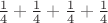 $\frac{1}{4}+\frac{1}{4}+\frac{1}{4}+\frac{1}{4}$