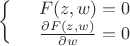 $$\left\{
\begin{array}{rcl}
 &F(z,w)=0& \\
 &\frac{\partial F(z,w)}{\partial w}=0& \\
\end{array}
\right.$$