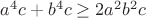 $a^4c+b^4c\geq 2a^2b^2c$