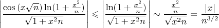$\left |\dfrac{\cos{(x\sqrt n)}\ln(1+\frac {x^2}n) }{\sqrt{1+x^2n}}\right |\leqslant \left |\dfrac{\ln(1+\frac {x^2}n) }{\sqrt{1+x^2n}}\right |\sim\dfrac{\frac {x^2}n }{\sqrt{x^2n}}=\dfrac{|x|}{n^{3/2}}$