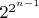 $2^{2^{n-1}}$