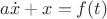 $a\dot{x}+x=f(t)$