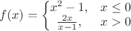 $f(x)=\left\{\begin{matrix}
 x^2-1,& x\le 0\\ 
 \frac{2x}{x-1},& x>0
\end{matrix}\right.$