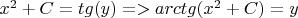 $x^{2}+C=tg(y) => arctg(x^{2}+C)=y$