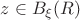 $z\in B_\xi(R)$