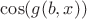 $\cos(g(b,x)) $