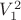 $V_1^2$