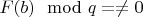 $F(b) \mod q = \neq 0$