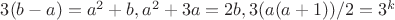 $3(b-a)=a^2+b, a^2+3a=2b, 3(a(a+1))/2=3^k$