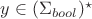 $y \in (\Sigma_{bool})^\star$