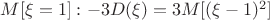 $M[\xi = 1] : -3D(\xi) = 3M[(\xi-1)^2]$
