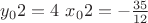 $y_02=4$    $x_02=-\frac{35}{12}$