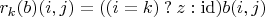 $r_k(b)(i, j) = ((i = k)\mathbin? z : \mathrm{id})b(i, j)$