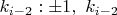 $k_{i-2}: \pm 1,\ k_{i-2}$