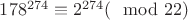 $178^{274} \equiv 2^{274} (\mod 22)$