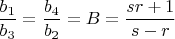 $\dfrac{b_1}{b_3}=\dfrac{b_4}{b_2}=B=\dfrac{sr+1}{s-r}$