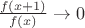 $\frac{f(x+1)}{f(x)}\to0$