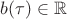 $b(\tau)\in\mathbb{R}$