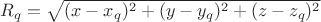 $R_q=\sqrt{(x-x_q)^2+(y-y_q)^2+(z-z_q)^2}$