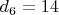 $d_6=14$