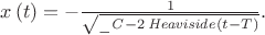 $x \left( t \right) =-{\frac {1}{\sqrt {{\it \_C}-2\,{\it Heaviside}
 \left( t-T \right) }}}.
$