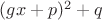 $(gx+p)^2+q$