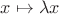 $x\mapsto\lambda x$