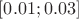 $[0.01; 0.03]$