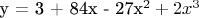 y = 3 + 84x - 27x^2 + 2x^3