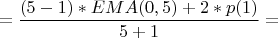 $$=\frac{(5-1) \ast EMA(0,5)+2 \ast p(1)}{5+1}=$$