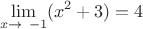 $$\lim_{x\to\ -1} (x^2+3)=4$$