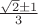 $\frac{\sqrt{2}\pm1}{3}$