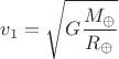 $$v_1=\sqrt {G\dfrac {M_{\oplus}}{R_{\oplus}}}$$