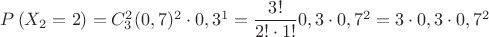 $P\left( {X_2 = 2} \right)=C^2_3 (0,7)^2\cdot 0,3^1=\dfrac{3!}{2!\cdot 1!}0,3\cdot 0,7^2= 3\cdot 0,3\cdot 0,7^2$