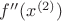 $f''(x^{(2)}) $