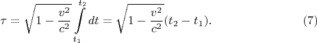 $$\tau=\sqrt{1-\frac{v^2}{c^2}}\int\limits_{t_1}^{t_2}dt=\sqrt{1-\frac{v^2}{c^2}}(t_2-t_1).\eqno{(7)}$$