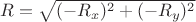 $R = \sqrt {(-R_x)^2 + (-R_y)^2}$