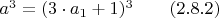 $a^3=(3\cdot a_1+1)^3\qquad (2.8.2) $