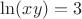 $\ln(xy)=3$