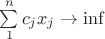 $\sum\limits_{1}^{n} c_j x_j \to \inf$