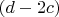 $(d-2c)$