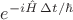 $e^{-i\hat{H}\,\Delta t/\hbar}$