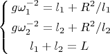 $$
\left\{\begin{aligned} g\omega_1^{-2}&=l_1+R^2/l_1\\
 g\omega_2^{-2}&=l_2+R^2/l_2\\ l_1&+l_2=L\\ \end{aligned} 
\right.$$