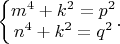 $\left\{\begin{matrix}
m^4+k^2=p^2\\ 
n^4+k^2=q^2
\end{matrix}.\right$
